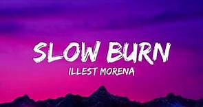 Slow Burn Lyrics Video - Illest Morena
