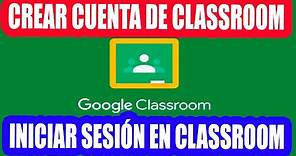 Como crear Cuenta de Google Classroom / Iniciar Sesión Correctamente