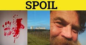 🔵 Spoil Spoiler Spoils - Spoil Meaning - Spoil Examples - Spoil Definition