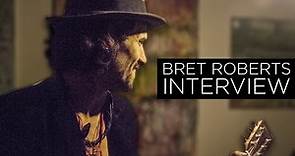Actor and Musician Bret Roberts Interview
