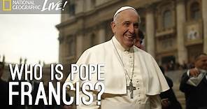 Who Is Pope Francis? | Nat Geo Live