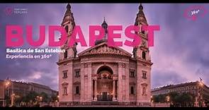 360º El tesoro de Budapest: La Basílica de San Esteban