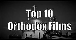 My Top 10 Orthodox Christian Films / Movies