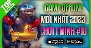Top Game OFFLINE Chơi 1 Người Mới Nhất Cho Mobile 2023 #10 | GAME OFFLINE ANDROID - IOS