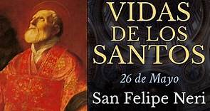 SAN FELIPE NERI - 26 de Mayo - VIDAS DE LOS SANTOS