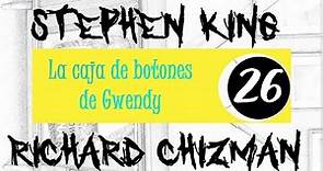 La caja de Botones de Gwendy 26 / Stephen King y Richard Chizman