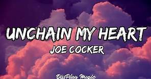 Joe Cocker - Unchain My Heart (lyrics)