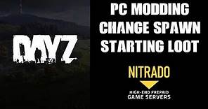 DAYZ PC: How To Change New Player Spawn Loot Items Loadout Nitrado Private Server Mod Guide