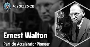 Ernest Walton: Unleashing the Particle Power | Scientist Biography