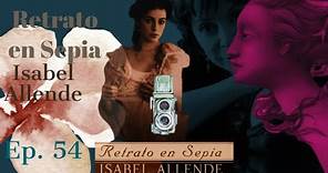 Retrato en Sepia, Isabel Allende - Ep 54