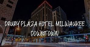 Drury Plaza Hotel Milwaukee Downtown Review - Milwaukee , United States of America