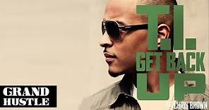 T.I. - Get Back Up ft. Chris Brown [Official Audio]