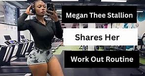 Megan Thee Stallion shares her work out routine