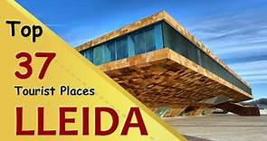 "LLEIDA" Top 37 Tourist Places | Lleida Tourism | SPAIN