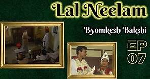 Byomkesh Bakshi : Ep - 07 - Lal Neelam