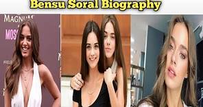 Bensu Soral Age Height Weight Family and More biography