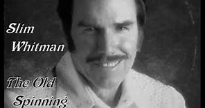Slim Whitman - The Old Spinning Wheel (Live)