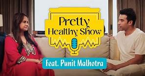 Punit Malhotra on Pretty Healthy Show | Punit Malhotra's Fitness Journey and Mental Fitness Insights