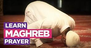 Learn the Maghreb Prayer - EASIEST Way To Learn How To Make Salah (Fajr, Dhuhr, Asr, Maghreb, Isha)