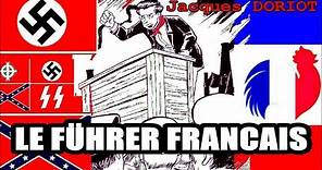 Le FÜHRER FRANCAIS : Jacques DORIOT.