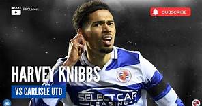 Harvey Knibbs vs Carlisle United | Reading FC Highlights