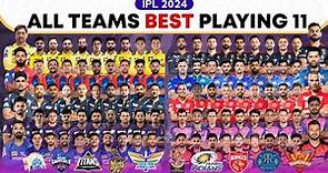 IPL 2024 All Teams Playing 11 | All 10 Teams Best Possible Playing 11 For IPL 2024