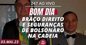 Bom dia 247: Braço direito e seguranças de Bolsonaro na cadeia (3.5.23)