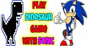 How to play Google Dinosaur Game with Sonic