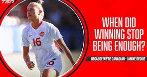 When did winning stop being enough? Janine Beckie - Because we're Canadian
