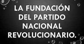 La fundación del partido nacional revolucionario (PNR)