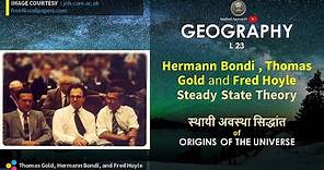Steady State Theory , Hermann Bondi , Thomas Gold and Fred Hoyle, geo 23