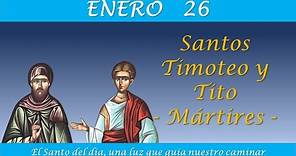 ENERO 26 / SANTOS TIMOTEO Y TITO MARTIRES /EL SANTO DEL DIA