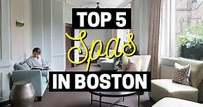 Top 5 Spas In Boston, Massachusetts (October 2022)