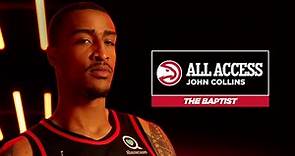 John Collins All Access | The Baptist | Atlanta Hawks