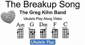 "The Breakup Song" Ukulele Playalong Video by the Greg Kihn Band
