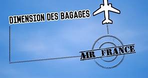 Air France : Taille bagage à main et bagage en soute autorisée avec cette compagnie aérienne