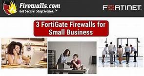 Spotlight: 3 Fortinet Fortigate Firewalls for Your Small Business