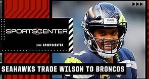 🚨 The Seahawks agree to trade Russell Wilson to the Broncos | SportsCenter