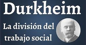 Durkheim, La Division del Trabajo Social