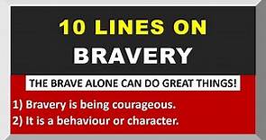 10 Lines on Bravery in English | Few Lines on Bravery | Brave