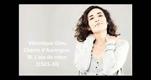 Véronique Gens: The complete "Chants d'Auvergne: 1st series" (Canteloube)