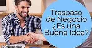 Traspaso De Negocio ¿Es una Buena Idea?