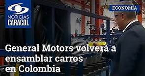 General Motors volverá a ensamblar carros en Colombia