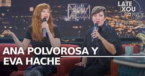 Entrevista a Ana Polvorosa y Eva Hache | Late Xou con Marc Giró