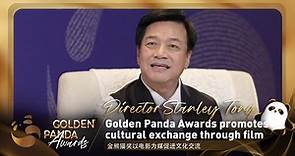 Director Stanley Tong: Golden Panda Awards promote cultural exchange through films