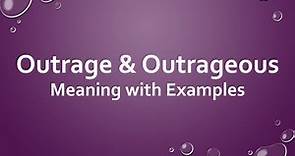 Outrage & Outrageous Meaning | Best 23 Definitions of Outrage & Outrageous