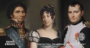 Secrets d'Histoire : Désirée Clary : Marseillaise... Et Reine de Suède - Désirée Clary, espionne
