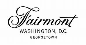 The Fairmont Washington, DC. Georgetown Experience
