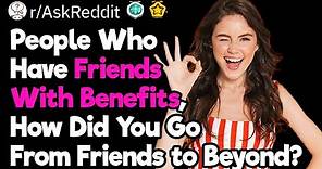How Did You Become Friends With Benefits?