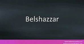 How to pronounce "Belshazzar".